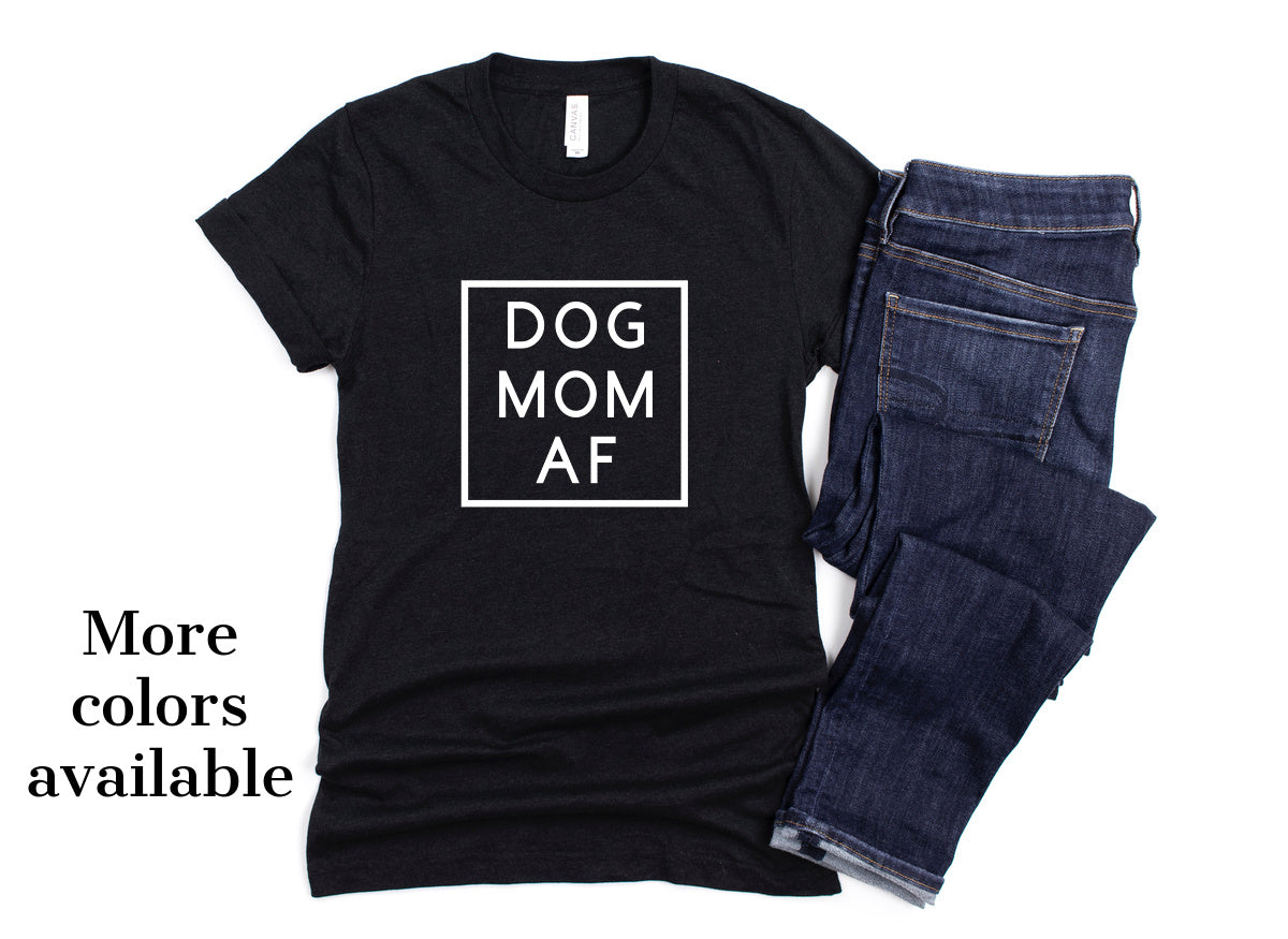 DOG MOM AF Shirt | People Shirts