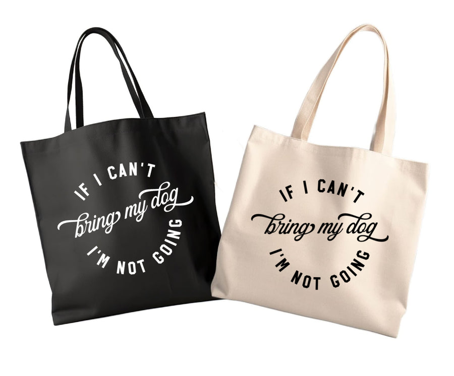 IF MY DOG CAN'T GO...Canvas Tote Bag